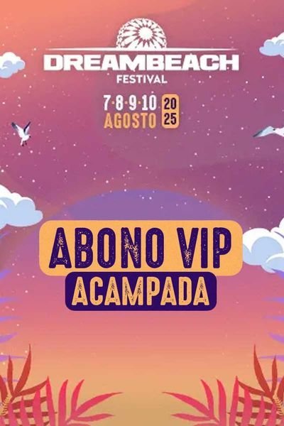 Festival Dreambeach. Abono VIP + Acampada