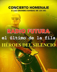 Tributo a Radio Futura, El Último de la Fila y Héroes del Silencio