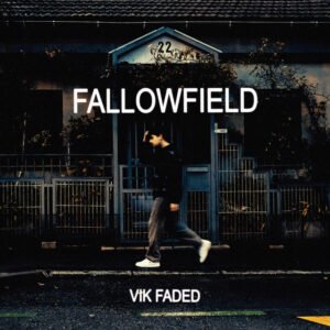 Vik Faded lanza su nuevo single "Fallowfield"