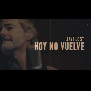 Javi Lost lanza su nuevo single "Hoy no vuelve (Versión Banda)"