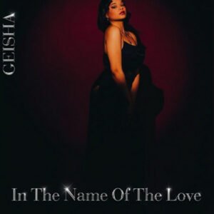 GeiSha lanza su nuevo single "In the Name of the Love"