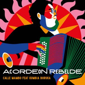 Calle Mambo y Kumbia Boruka estrenan videoclip de Acordeón rebelde, tributo a Celso Piña que fusiona sonidos andinos con cumbia urbana en Nápoles.