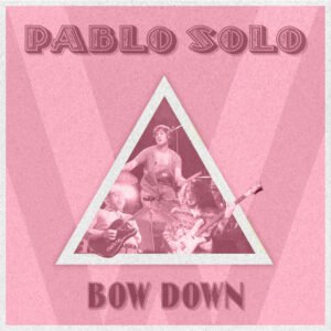 Pablo Solo lanza su nuevo single "Bow Down"
